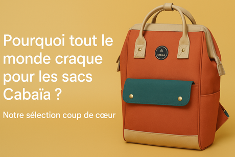 🎒 Actualité Cabaïa chez le Vestiaire des Copines - Découvrez Nos Nouveautés